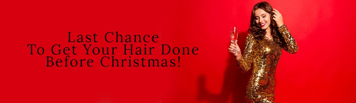 Last Chance To Get Your Hair Done Before Christmas banner